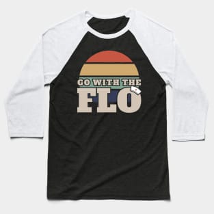 nurse practitioners Go With The Flo Baseball T-Shirt